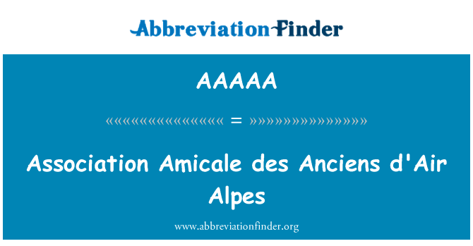 Association Amicale des Anciens d'Air Alpes的定义