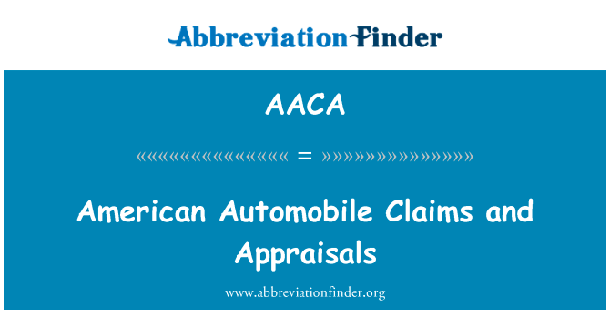 美国汽车索赔和评估英文定义是American Automobile Claims and Appraisals,首字母缩写定义是AACA