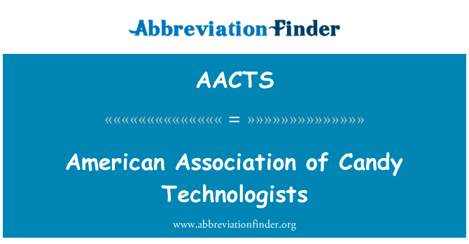 美国糖果科技工作者协会英文定义是American Association of Candy Technologists,首字母缩写定义是AACTS