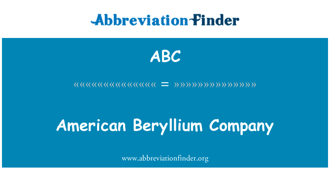 美国铍公司英文定义是American Beryllium Company,首字母缩写定义是ABC