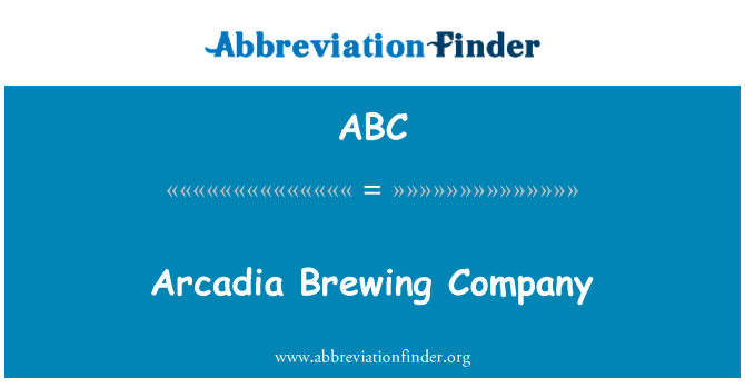 阿卡迪亚酿造公司英文定义是Arcadia Brewing Company,首字母缩写定义是ABC
