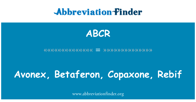 倍，Betaferon，Copaxone，利比英文定义是Avonex, Betaferon, Copaxone, Rebif,首字母缩写定义是ABCR