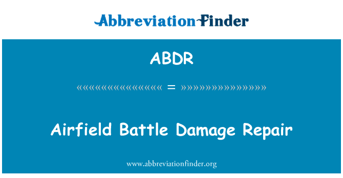 机场战伤修理英文定义是Airfield Battle Damage Repair,首字母缩写定义是ABDR