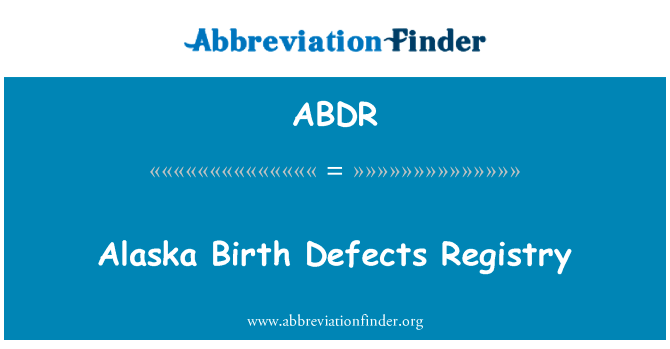 Alaska Birth Defects Registry的定义