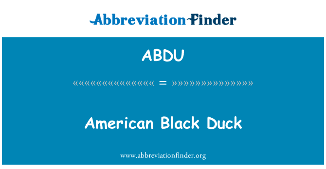 美国黑鸭子英文定义是American Black Duck,首字母缩写定义是ABDU