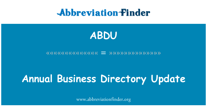 年度业务目录更新英文定义是Annual Business Directory Update,首字母缩写定义是ABDU