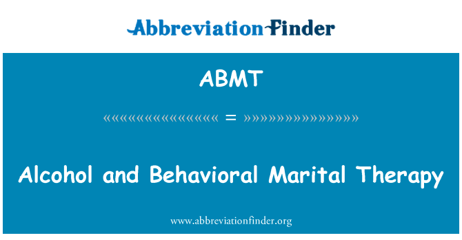 酒精和婚姻行为治疗英文定义是Alcohol and Behavioral Marital Therapy,首字母缩写定义是ABMT