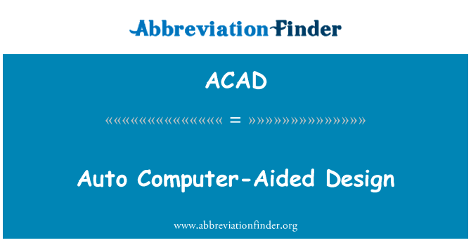 汽车计算机辅助设计英文定义是Auto Computer-Aided Design,首字母缩写定义是ACAD