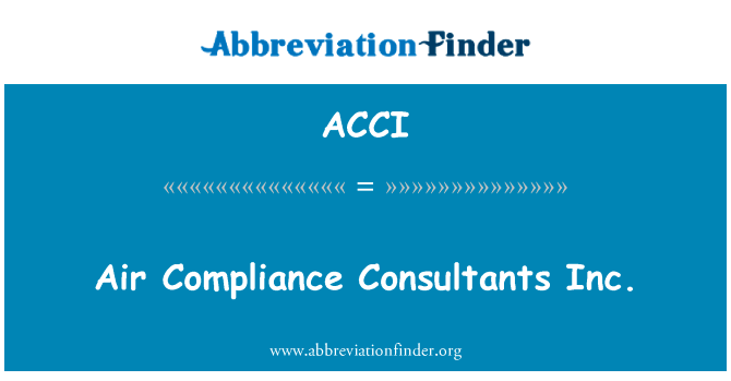 空气合规顾问公司英文定义是Air Compliance Consultants Inc.,首字母缩写定义是ACCI