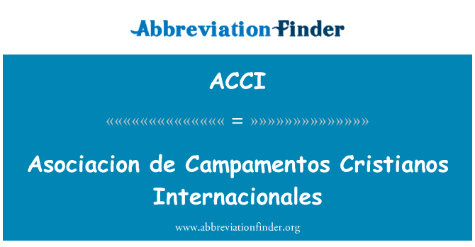 马普 de Campamentos 洛斯克里斯蒂亚研究所英文定义是Asociacion de Campamentos Cristianos Internacionales,首字母缩写定义是ACCI
