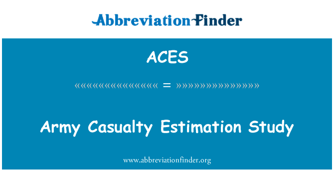 军队伤亡估计研究英文定义是Army Casualty Estimation Study,首字母缩写定义是ACES