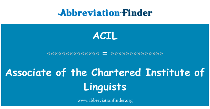英国特许语言学会副商学士英文定义是Associate of the Chartered Institute of Linguists,首字母缩写定义是ACIL