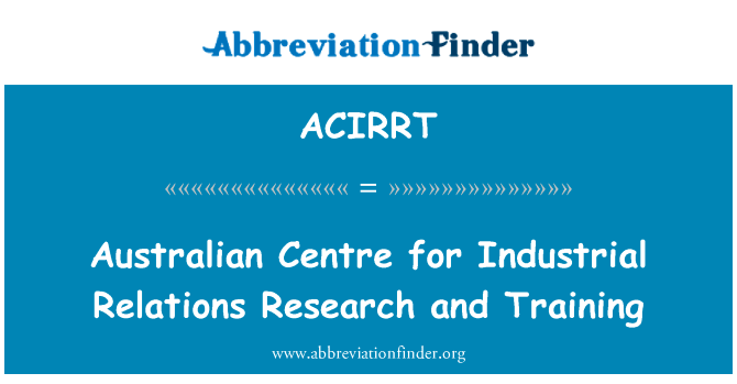 Australian Centre for Industrial Relations Research and Training的定义