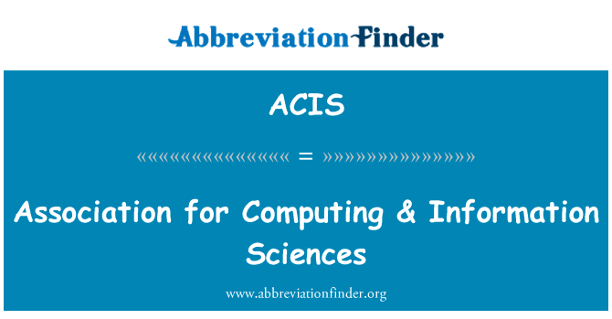 计算协会 & 信息科学英文定义是Association for Computing & Information Sciences,首字母缩写定义是ACIS