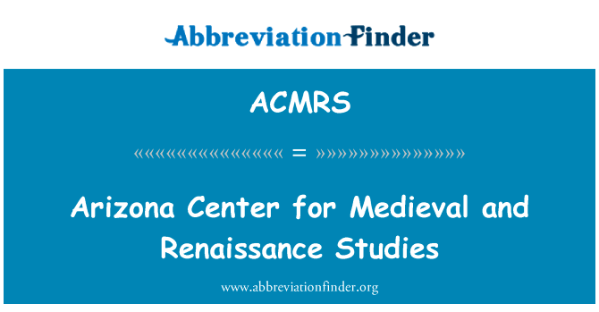 Arizona Center for Medieval and Renaissance Studies的定义