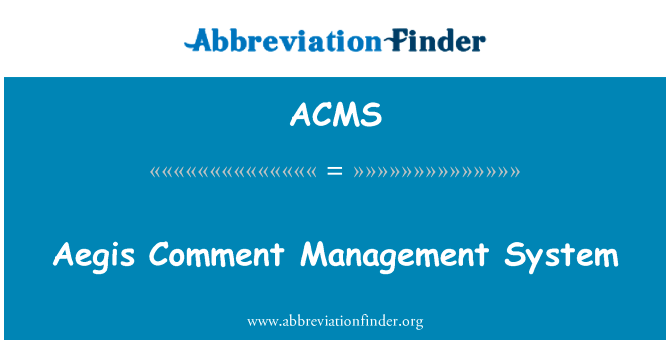 宙斯盾评论管理系统英文定义是Aegis Comment Management System,首字母缩写定义是ACMS
