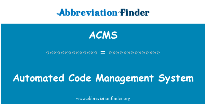 自动化的代码管理系统英文定义是Automated Code Management System,首字母缩写定义是ACMS