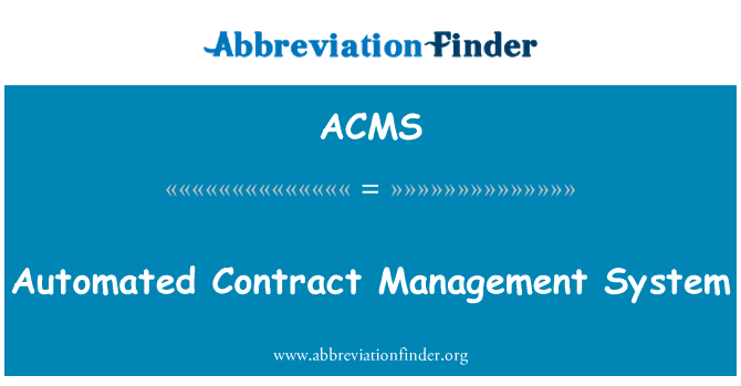 自动化的合同管理系统英文定义是Automated Contract Management System,首字母缩写定义是ACMS