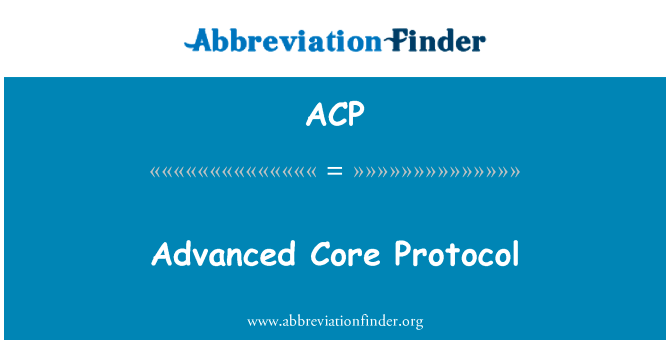 先进的核心协议英文定义是Advanced Core Protocol,首字母缩写定义是ACP