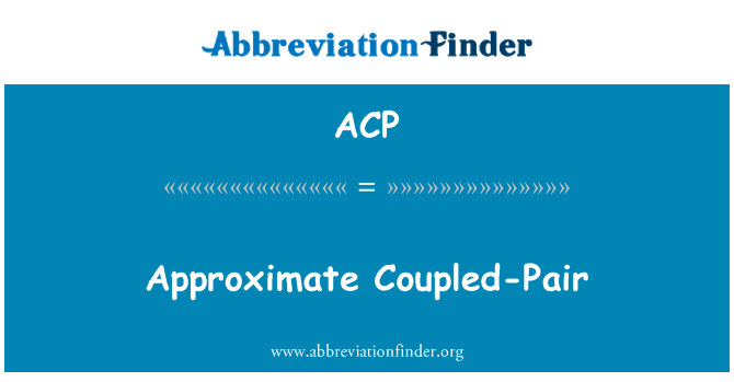 近似耦合对英文定义是Approximate Coupled-Pair,首字母缩写定义是ACP