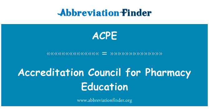 药学教育认证委员会英文定义是Accreditation Council for Pharmacy Education,首字母缩写定义是ACPE