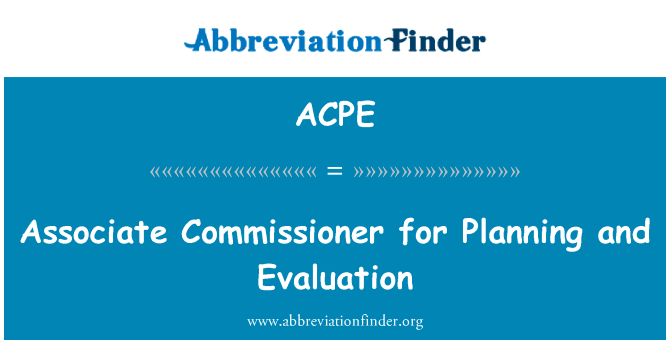 Associate Commissioner for Planning and Evaluation的定义