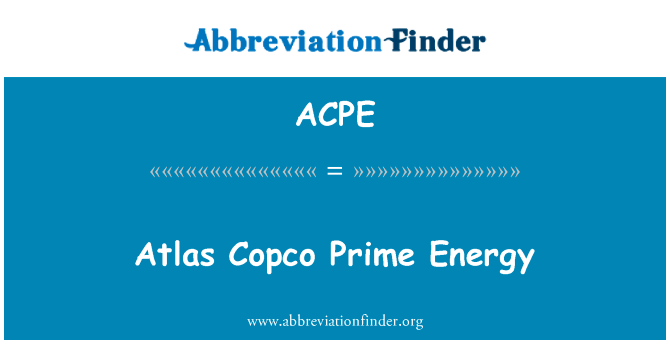 阿特拉斯 · 科普柯总理能源英文定义是Atlas Copco Prime Energy,首字母缩写定义是ACPE