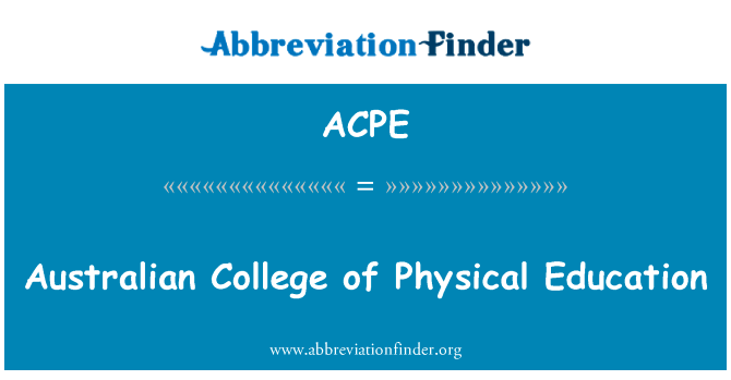 澳大利亚体育学院英文定义是Australian College of Physical Education,首字母缩写定义是ACPE