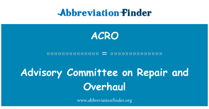 Advisory Committee on Repair and Overhaul的定义