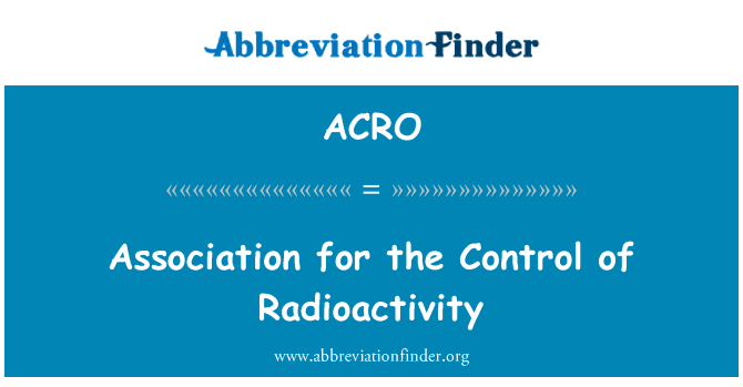 Association for the Control of Radioactivity的定义