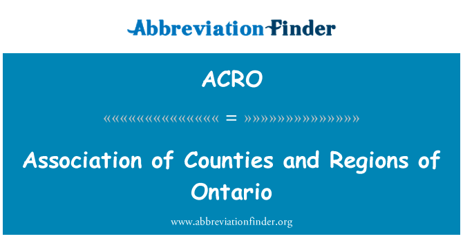 县和安大略地区协会英文定义是Association of Counties and Regions of Ontario,首字母缩写定义是ACRO