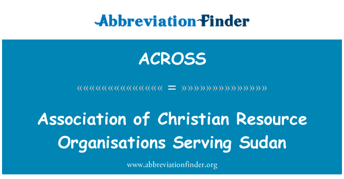 Association of Christian Resource Organisations Serving Sudan的定义