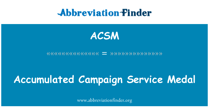 累积的运动奖章英文定义是Accumulated Campaign Service Medal,首字母缩写定义是ACSM