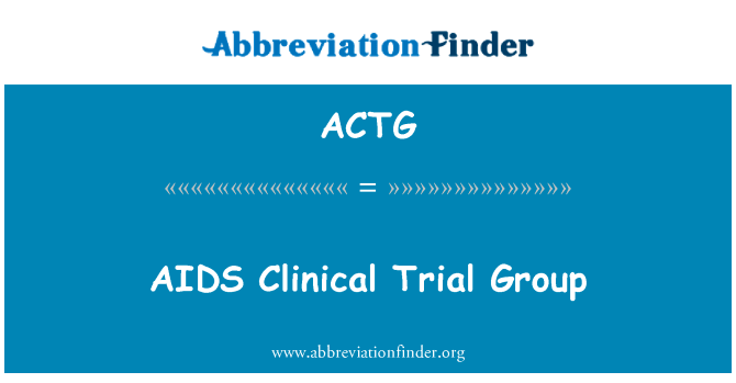 艾滋病临床试验组英文定义是AIDS Clinical Trial Group,首字母缩写定义是ACTG