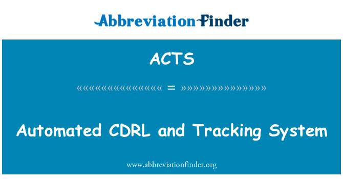 自动化的 CDRL 和跟踪系统英文定义是Automated CDRL and Tracking System,首字母缩写定义是ACTS