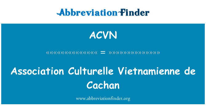 Association Culturelle Vietnamienne de Cachan的定义