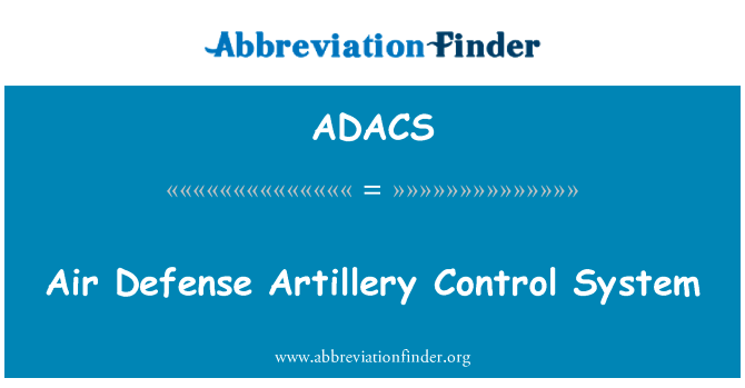 防空火炮控制系统英文定义是Air Defense Artillery Control System,首字母缩写定义是ADACS