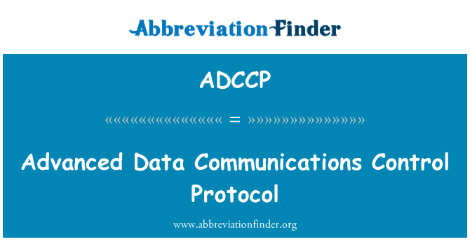 高级的数据通信控制协议英文定义是Advanced Data Communications Control Protocol,首字母缩写定义是ADCCP