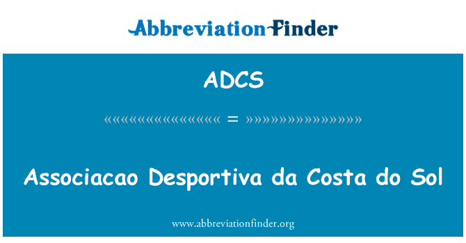 创作人 Desportiva da Costa 做溶胶英文定义是Associacao Desportiva da Costa do Sol,首字母缩写定义是ADCS