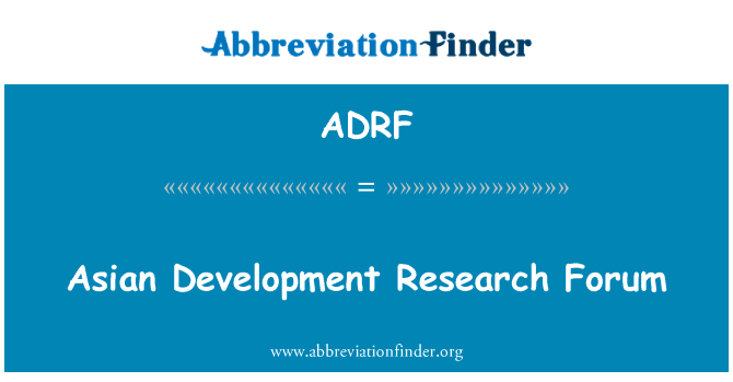 亚洲的发展研究论坛英文定义是Asian Development Research Forum,首字母缩写定义是ADRF