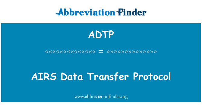 AIRS 数据传输协议英文定义是AIRS Data Transfer Protocol,首字母缩写定义是ADTP