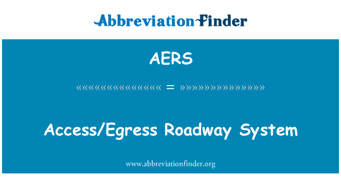 入口巷道系统英文定义是AccessEgress Roadway System,首字母缩写定义是AERS
