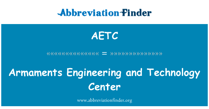 工程的军备和技术中心英文定义是Armaments Engineering and Technology Center,首字母缩写定义是AETC