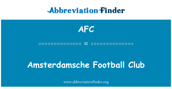 Amsterdamsche 足球俱乐部英文定义是Amsterdamsche Football Club,首字母缩写定义是AFC
