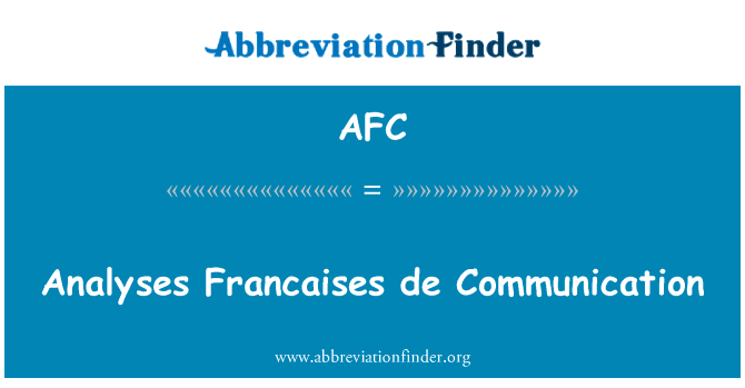 分析法国德通信英文定义是Analyses Francaises de Communication,首字母缩写定义是AFC