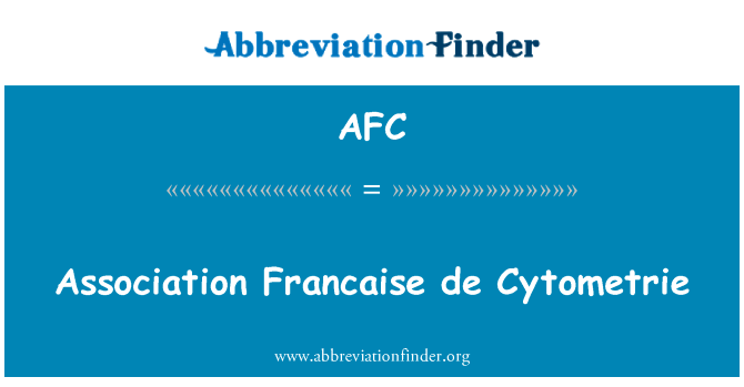 协会法国 de Cytometrie英文定义是Association Francaise de Cytometrie,首字母缩写定义是AFC