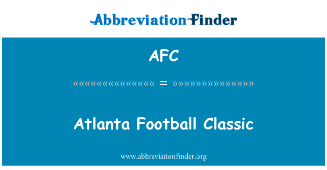 亚特兰大足球经典英文定义是Atlanta Football Classic,首字母缩写定义是AFC