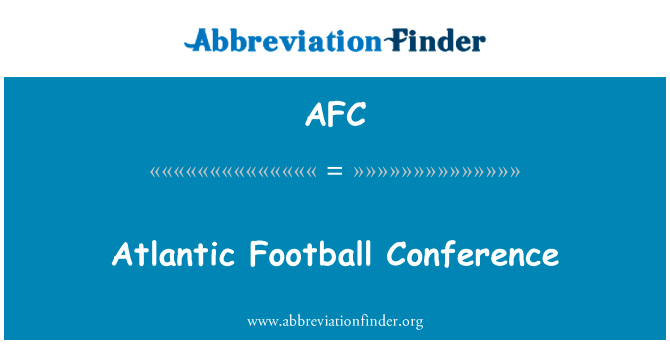 大西洋足球会议英文定义是Atlantic Football Conference,首字母缩写定义是AFC