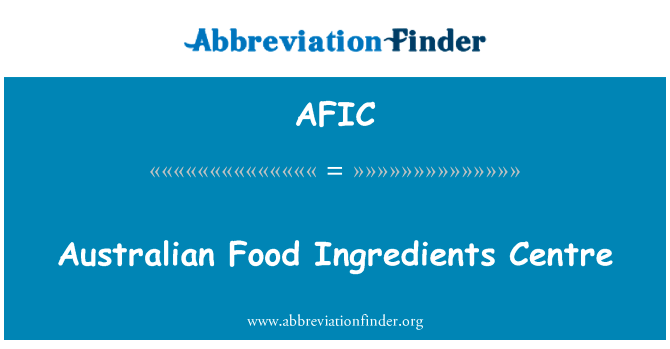 澳大利亚食品配料中心英文定义是Australian Food Ingredients Centre,首字母缩写定义是AFIC