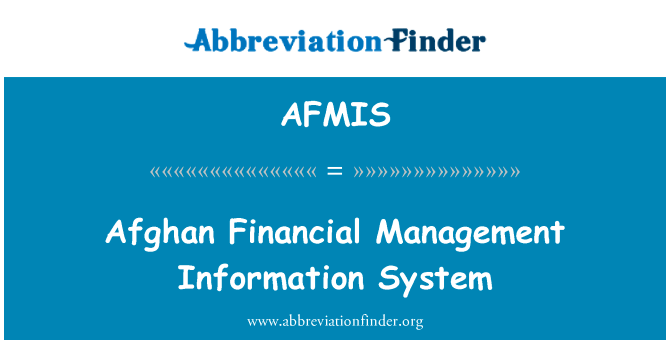 阿富汗财务管理信息系统英文定义是Afghan Financial Management Information System,首字母缩写定义是AFMIS